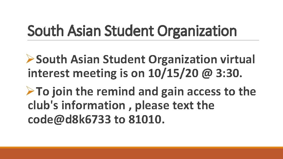South Asian Student Organization ØSouth Asian Student Organization virtual interest meeting is on 10/15/20