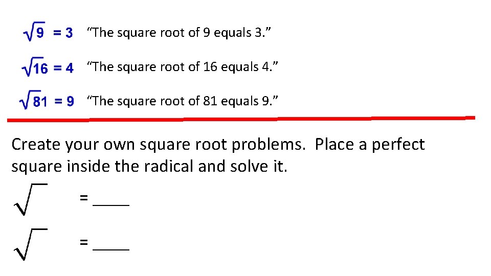 “The square root of 9 equals 3. ” “The square root of 16 equals