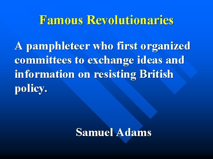 Famous Revolutionaries A pamphleteer who first organized committees to exchange ideas and information on