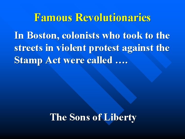 Famous Revolutionaries In Boston, colonists who took to the streets in violent protest against