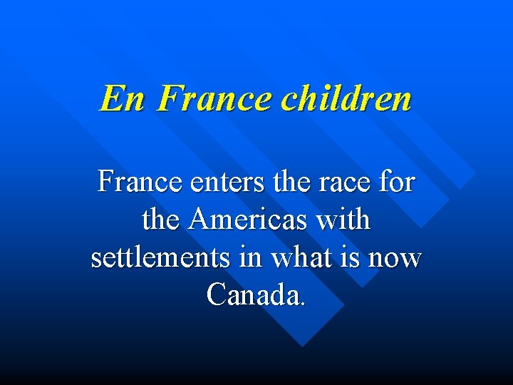 En France children France enters the race for the Americas with settlements in what