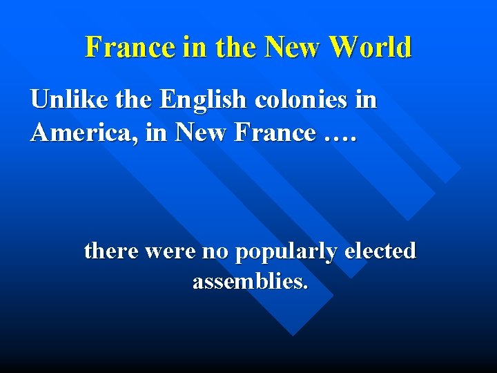 France in the New World Unlike the English colonies in America, in New France