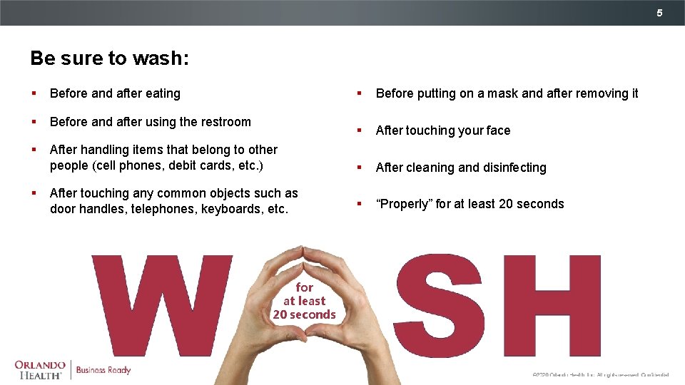 5 Be sure to wash: § Before and after eating § Before and after