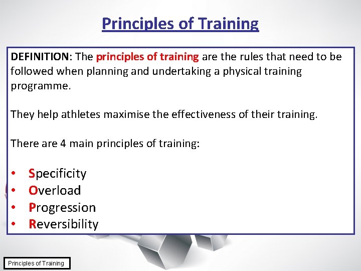 Principles of Training DEFINITION: The principles of training are the rules that need to