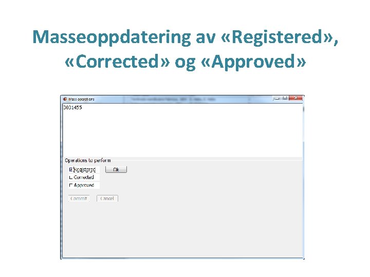 Masseoppdatering av «Registered» , «Corrected» og «Approved» 