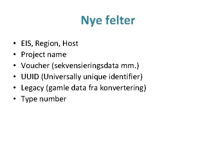 Nye felter • • • EIS, Region, Host Project name Voucher (sekvensieringsdata mm. )