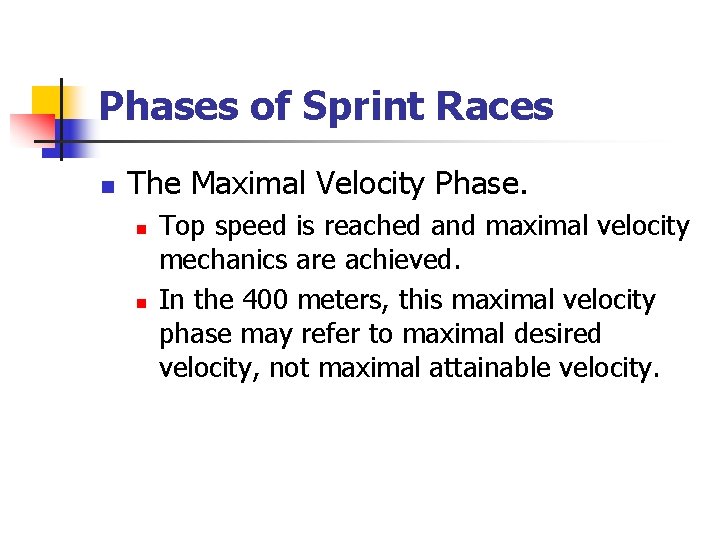 Phases of Sprint Races n The Maximal Velocity Phase. n n Top speed is