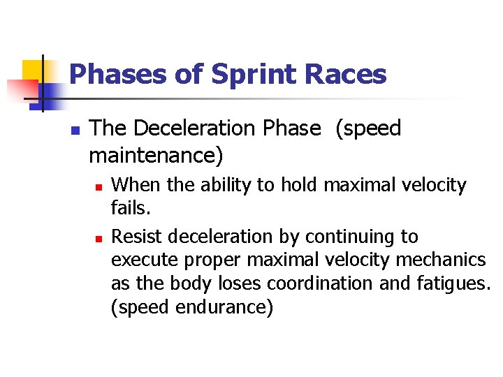 Phases of Sprint Races n The Deceleration Phase (speed maintenance) n n When the