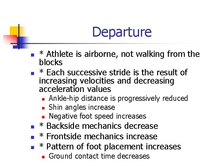 Departure n n * Athlete is airborne, not walking from the blocks * Each