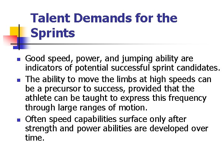Talent Demands for the Sprints n n n Good speed, power, and jumping ability
