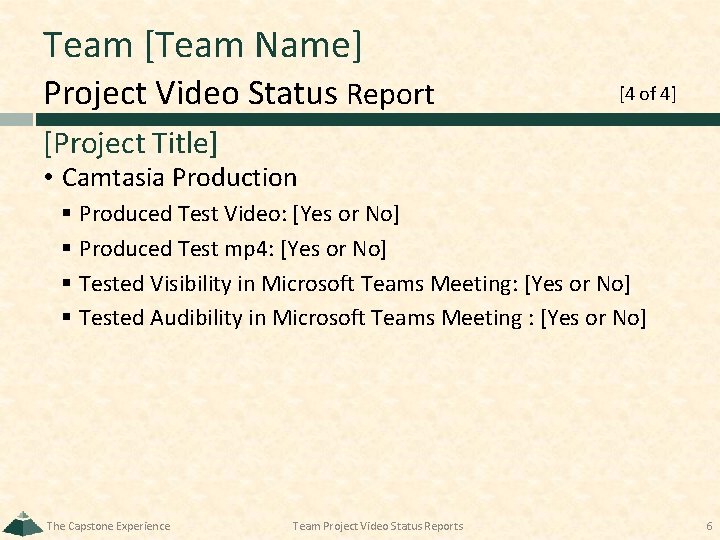 Team [Team Name] Project Video Status Report [4 of 4] [Project Title] • Camtasia