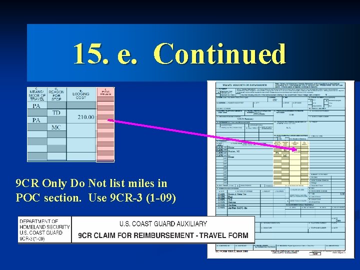 15. e. Continued 9 CR Only Do Not list miles in POC section. Use