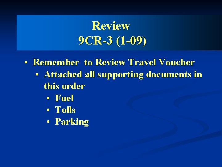 Review 9 CR-3 (1 -09) • Remember to Review Travel Voucher • Attached all