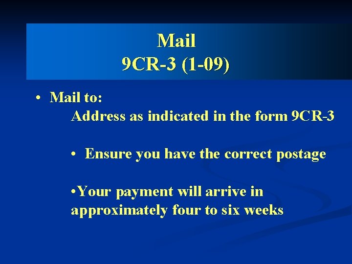 Mail 9 CR-3 (1 -09) • Mail to: Address as indicated in the form