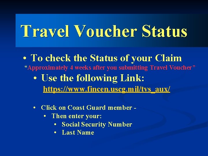 Travel Voucher Status • To check the Status of your Claim “Approximately 4 weeks
