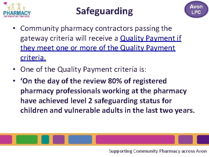 Safeguarding • Community pharmacy contractors passing the gateway criteria will receive a Quality Payment