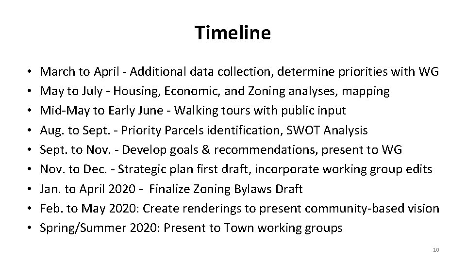 Timeline • • • March to April - Additional data collection, determine priorities with