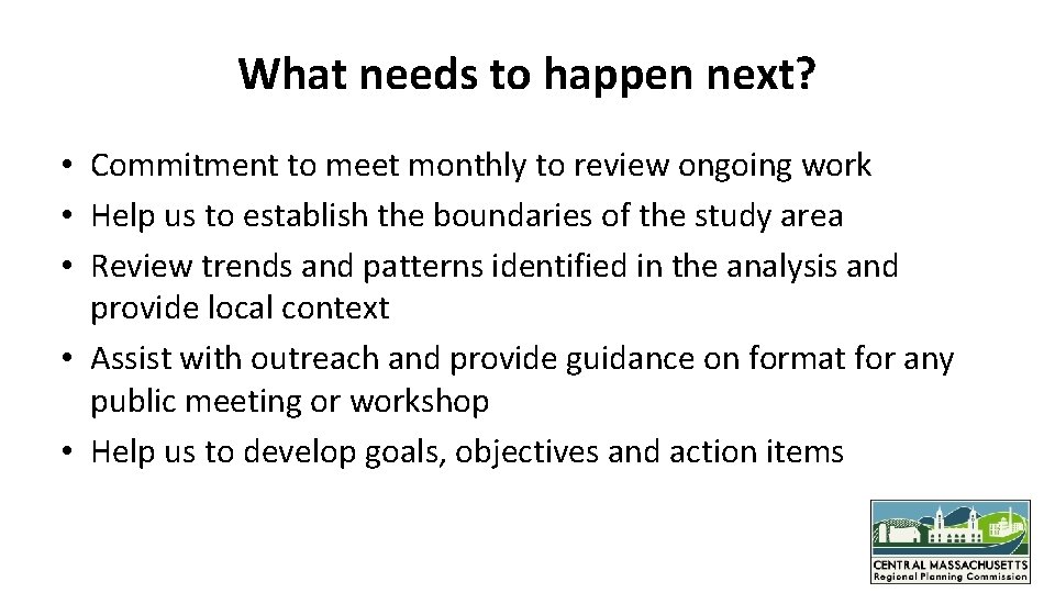 What needs to happen next? • Commitment to meet monthly to review ongoing work