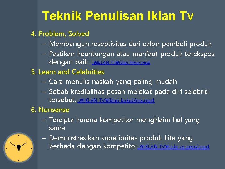 Teknik Penulisan Iklan Tv 4. Problem, Solved – Membangun reseptivitas dari calon pembeli produk