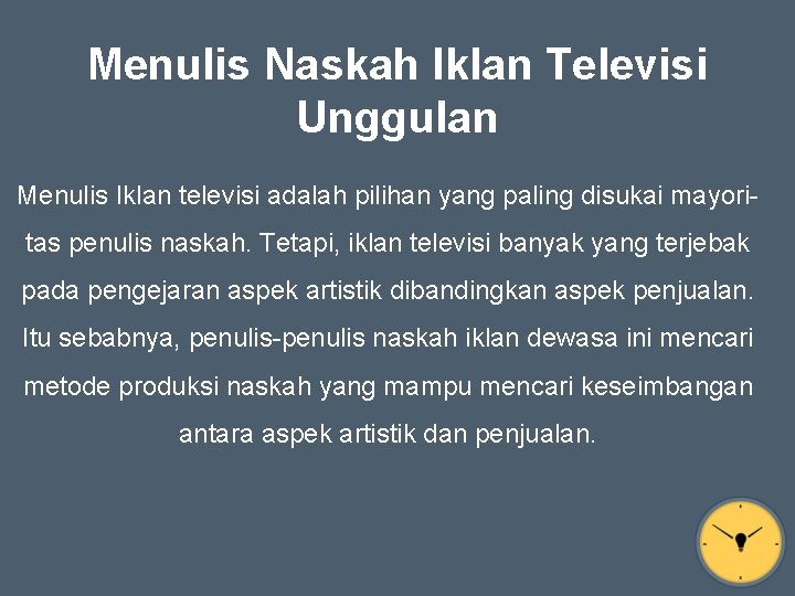 Menulis Naskah Iklan Televisi Unggulan Menulis Iklan televisi adalah pilihan yang paling disukai mayoritas