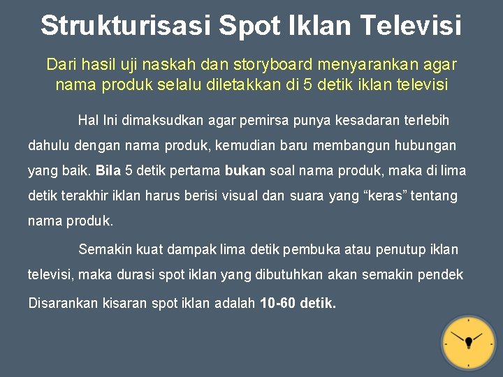 Strukturisasi Spot Iklan Televisi Dari hasil uji naskah dan storyboard menyarankan agar nama produk