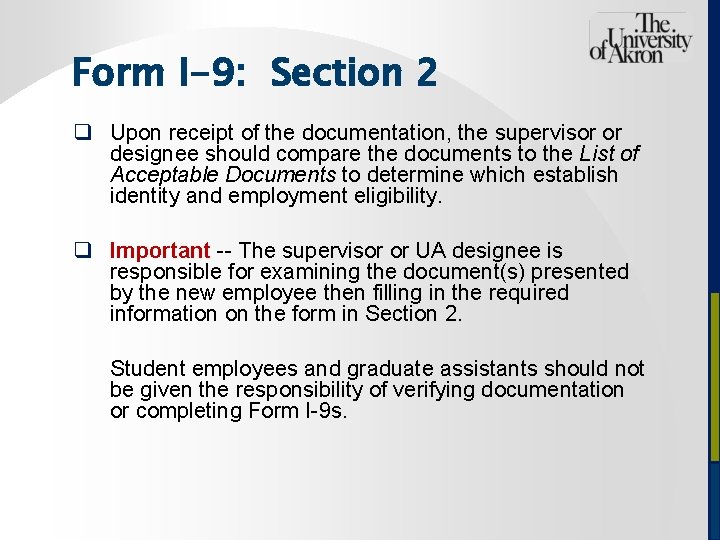 Form I-9: Section 2 q Upon receipt of the documentation, the supervisor or designee