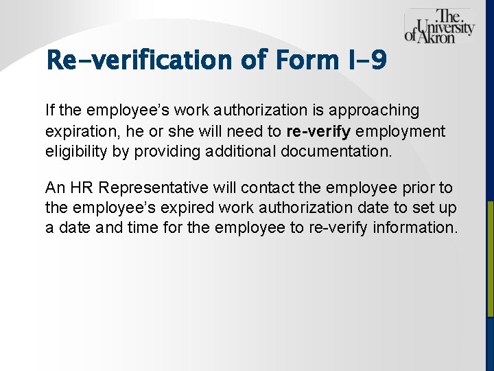 Re-verification of Form I-9 If the employee’s work authorization is approaching expiration, he or