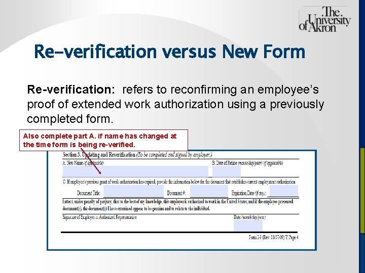Re-verification versus New Form Re-verification: refers to reconfirming an employee’s proof of extended work