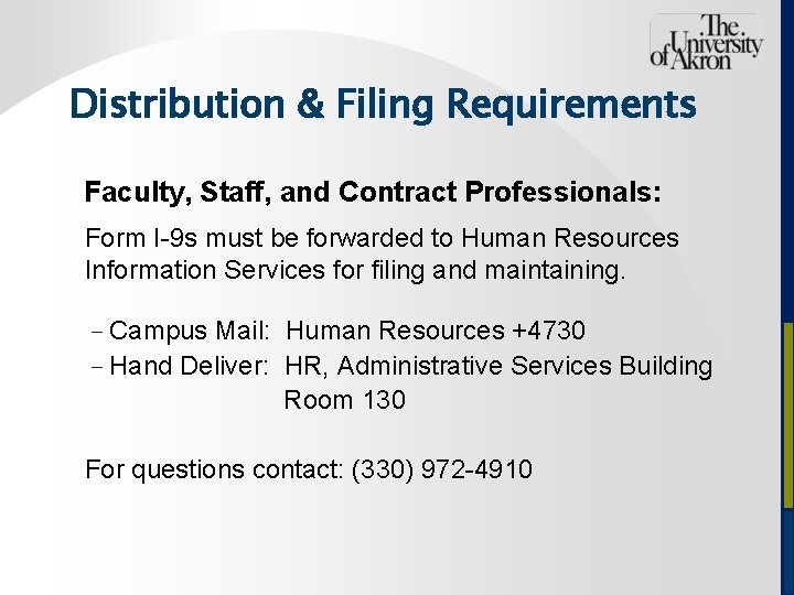 Distribution & Filing Requirements Faculty, Staff, and Contract Professionals: Form I-9 s must be