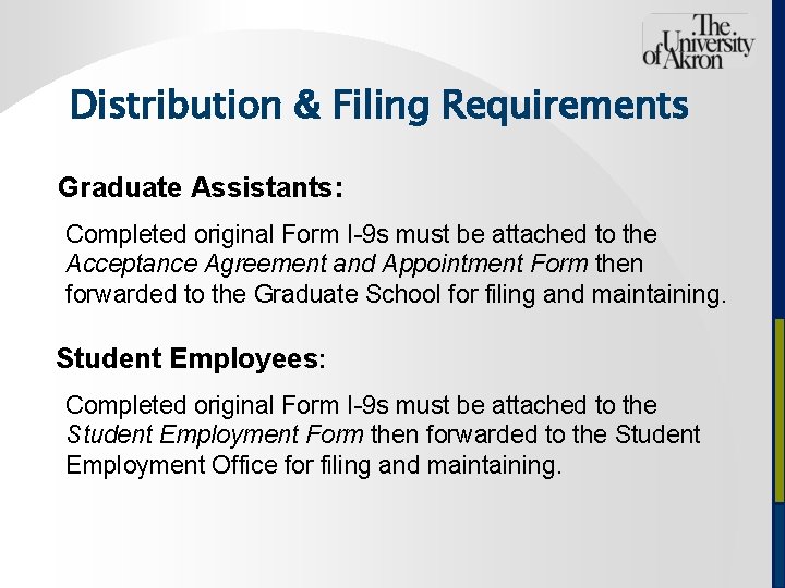 Distribution & Filing Requirements Graduate Assistants: Completed original Form I-9 s must be attached