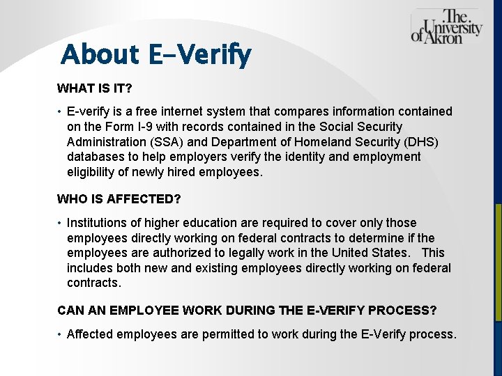 About E-Verify WHAT IS IT? • E-verify is a free internet system that compares
