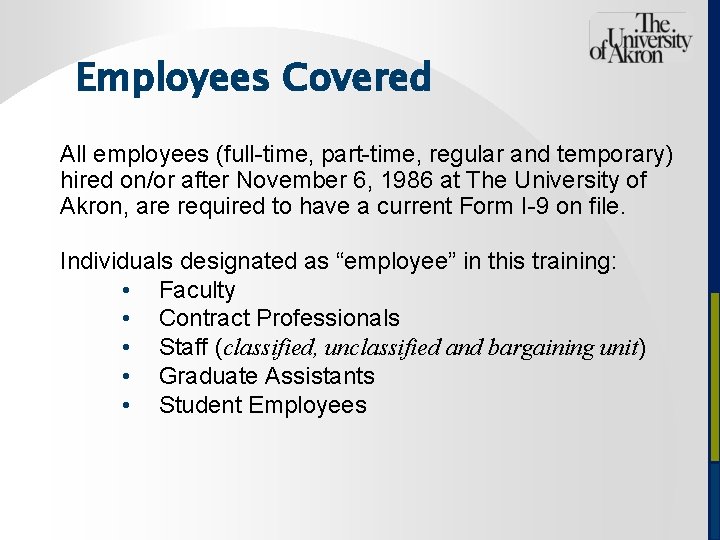 Employees Covered All employees (full-time, part-time, regular and temporary) hired on/or after November 6,