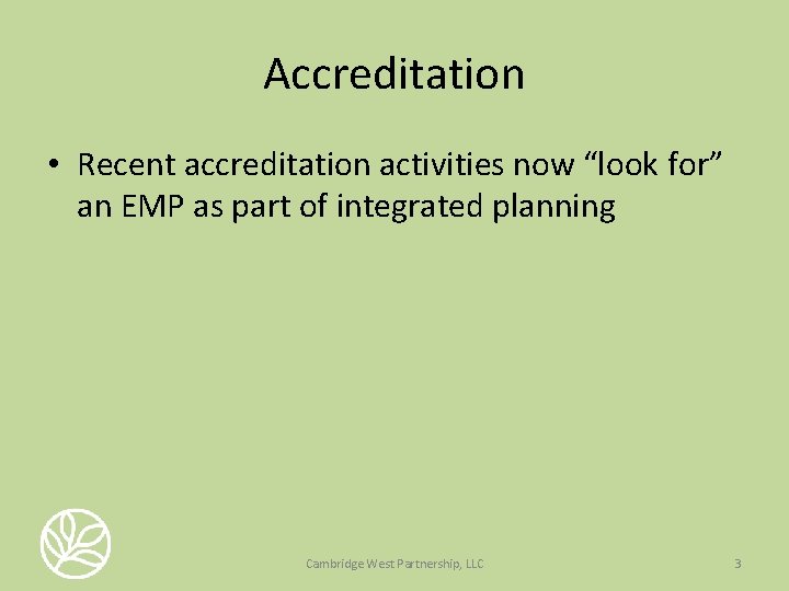 Accreditation • Recent accreditation activities now “look for” an EMP as part of integrated