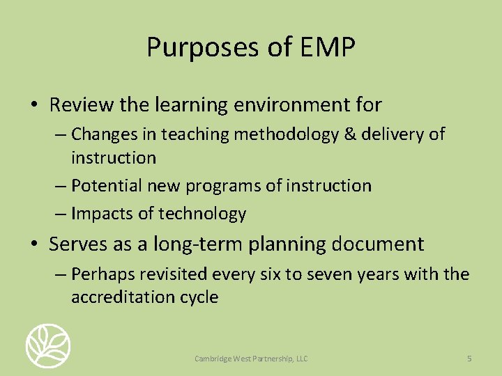 Purposes of EMP • Review the learning environment for – Changes in teaching methodology