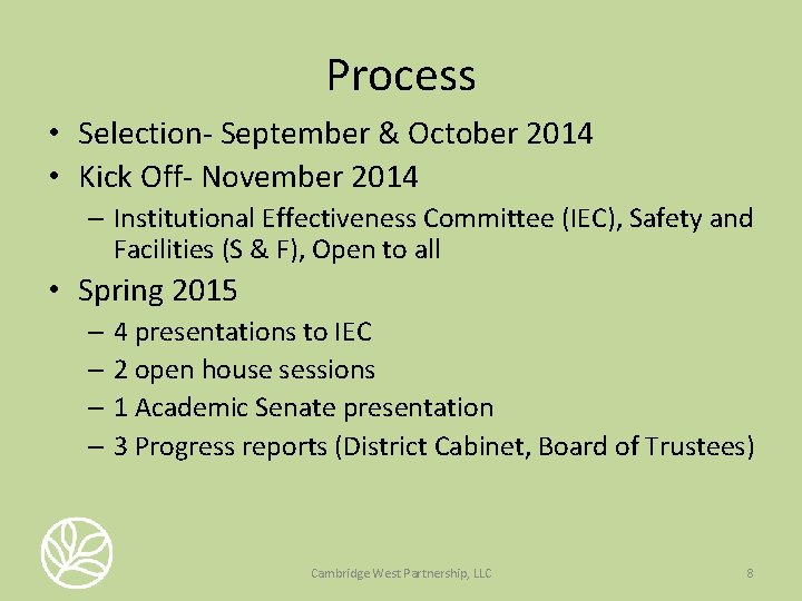 Process • Selection- September & October 2014 • Kick Off- November 2014 – Institutional