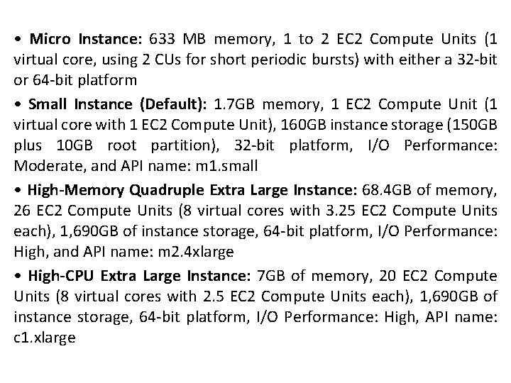  • Micro Instance: 633 MB memory, 1 to 2 EC 2 Compute Units