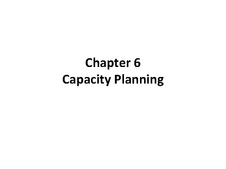 Chapter 6 Capacity Planning 