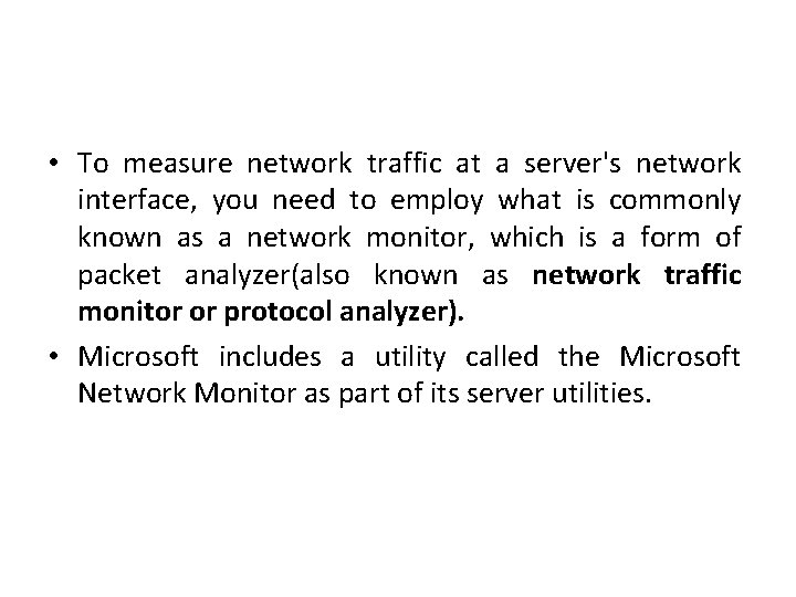  • To measure network traffic at a server's network interface, you need to