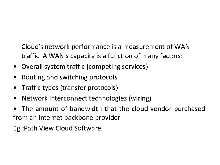 Cloud's network performance is a measurement of WAN traffic. A WAN's capacity is a