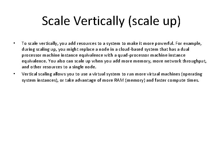 Scale Vertically (scale up) • • To scale vertically, you add resources to a