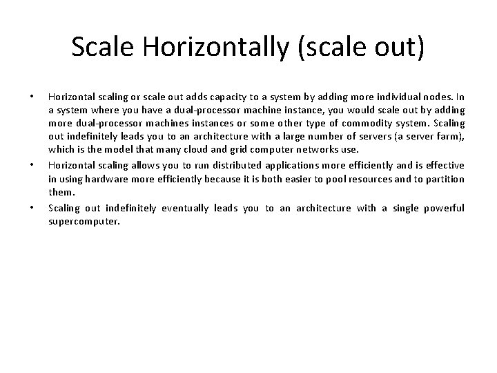 Scale Horizontally (scale out) • • • Horizontal scaling or scale out adds capacity