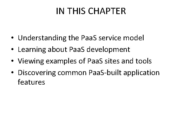IN THIS CHAPTER • • Understanding the Paa. S service model Learning about Paa.