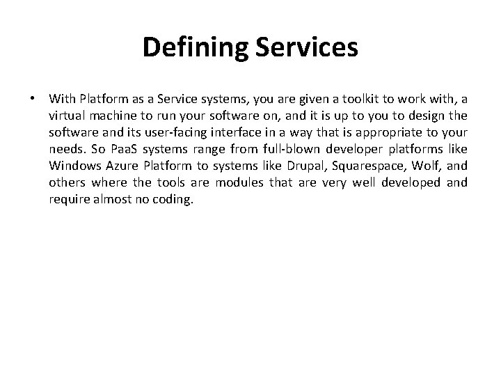 Defining Services • With Platform as a Service systems, you are given a toolkit