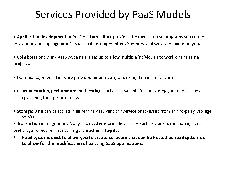 Services Provided by Paa. S Models • Application development: A Paa. S platform either