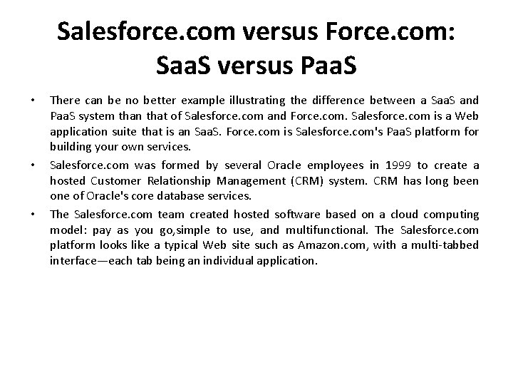 Salesforce. com versus Force. com: Saa. S versus Paa. S • • • There