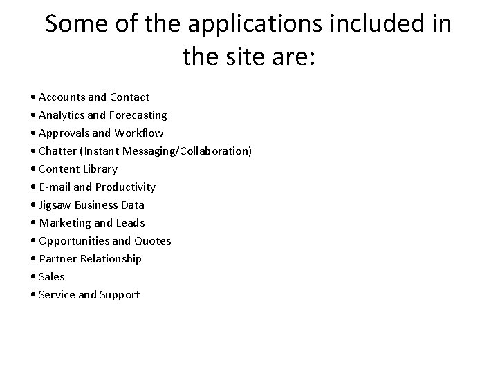 Some of the applications included in the site are: • Accounts and Contact •