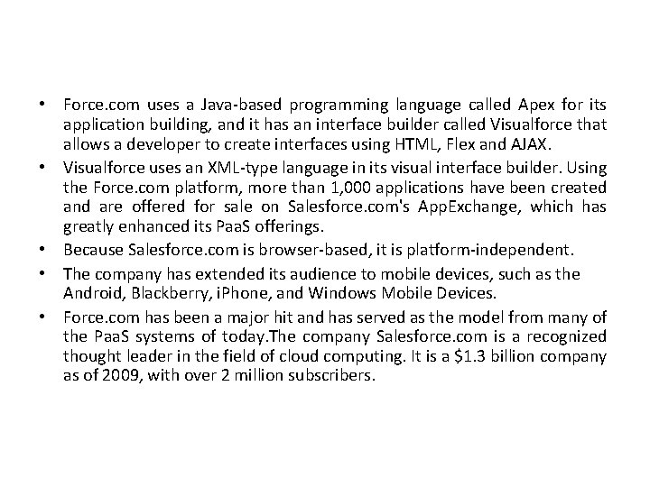  • Force. com uses a Java-based programming language called Apex for its application