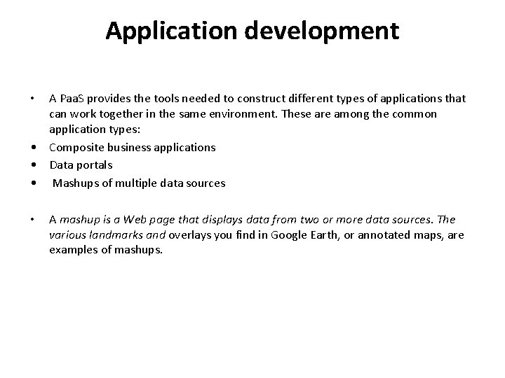 Application development • • • A Paa. S provides the tools needed to construct