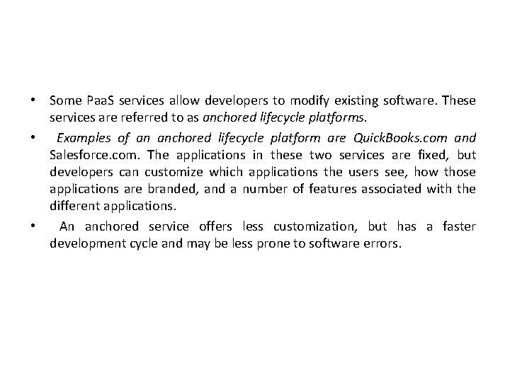  • Some Paa. S services allow developers to modify existing software. These services