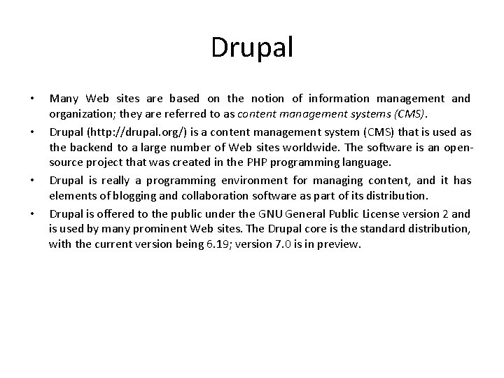 Drupal • • Many Web sites are based on the notion of information management